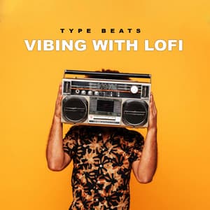Vibing with Lofi - Type Beats