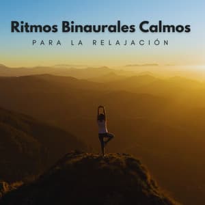 Ritmos Binaurales Calmos Para La Relajación - Estado Binaural