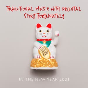 Traditional Music with Oriental Spirit Fortunately in the New Year 2021 - Oriental New Age Lounge