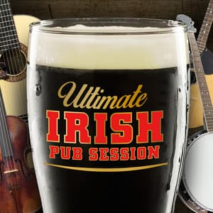 Ultimate Irish Pub Session - Irish Pub Songs