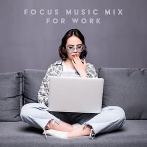 Focus Music Mix for Work: Increase Focus and Concentration - Soothing Music Collection