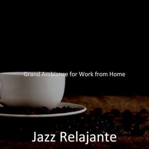 Grand Ambiance for Work from Home - Jazz Relajante