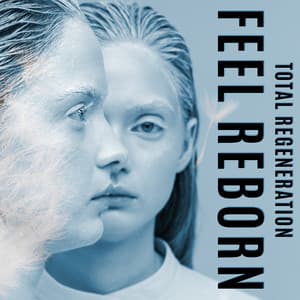Total Regeneration – Feel Reborn, Regain Deep Inner Harmony - Relaxation New Age Melodies