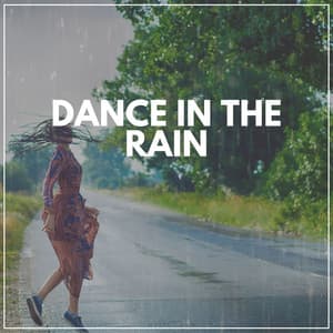 Dance in the Rain - The Nature Soundscapes