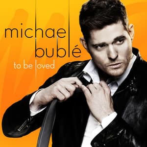 To Be Loved - Michael Bublé