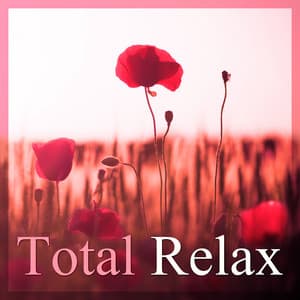 Total Relax – Deep Rest, Calming Sounds for Relaxation, Healing Music, Soothing Nature Sounds - Total Relax Zone