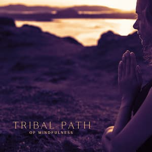 Tribal Path of Mindfulness - Kenny Woid