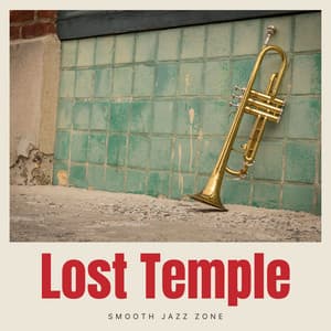 Lost Temple: Relaxing Jazz Music - Smooth Jazz Zone