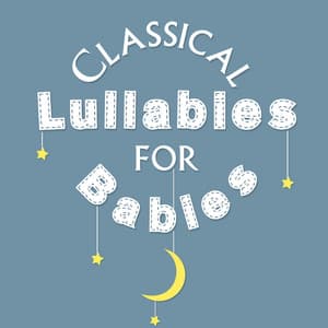Classical Lullabies for Babies - Classical Essentials
