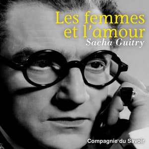 Les femmes et l'amour - Sacha Guitry