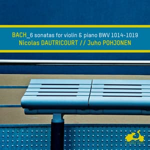 J.S. Bach: 6 Sonatas for Violin and Piano, BWV 1014-1019 - Johann Sebastian Bach