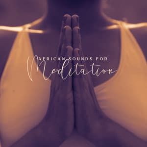 African Sounds for Meditation: Find New Relaxation Rituals - Experimental New Age Musician