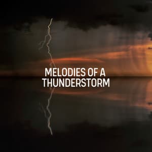 Melodies of a Thunderstorm - Rain Man Sounds