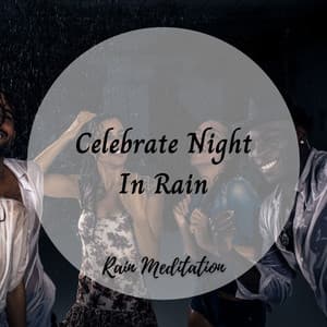 Rain Meditation: Celebrate Night In Rain - Classical Music For Work