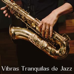 Vibras Tranquilas De Jazz - Relajante Jazz Instrumental Café