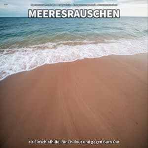 ** Meeresrauschen als Einschlafhilfe, für Chillout und gegen Burn Out - Meeresrauschen in bester Qualität