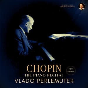 Chopin: The Piano Recital by Vlado Perlemuter - Frédéric Chopin