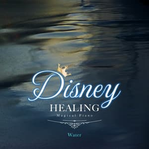 Disney Healing Magical Piano-Water - Healing Energy