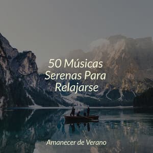50 Músicas Serenas Para Relajarse - Smart Baby Lullaby