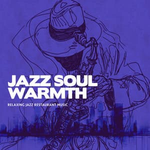 Jazz Soul Warmth - Relaxing Jazz Restaurant Music