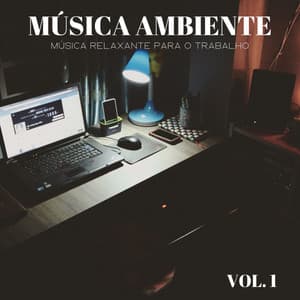 Música Ambiente: Música Relaxante Para O Trabalho Vol. 1 - Música Relax para Bares