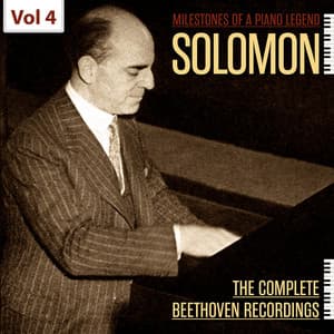 Milestones of a Piano Legend: Solomon, Vol. 4 - Ludwig van Beethoven