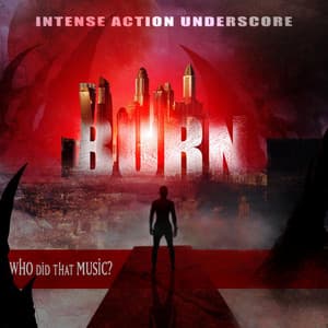 BURN - Intense Action Underscore - Warner Chappell Production Music