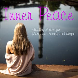 Inner Peace: Healing Music for Massage Therapy, & Yoga - Stress Relief Therapy Music Academy