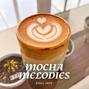 Mocha Melodies: Coffee Time Jazz - Chill Jazz