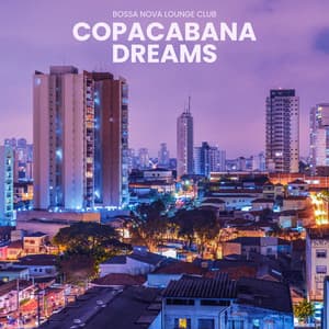 Copacabana Dreams: Bossa Nova Music - Bossa Nova Lounge Club