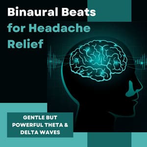 Binaural Beats for Headache Relief: Gentle But Powerful Theta & Delta Waves - Headache Migrane Relief