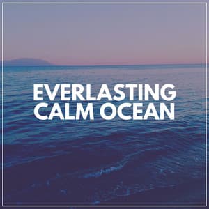 Everlasting Calm Ocean - Sleep Tight
