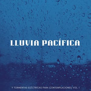 Lluvia Pacífica Y Tormentas Eléctricas Para Contemplaciones Vol. 1 - Tormenta de relámpagos truenos y lluvia