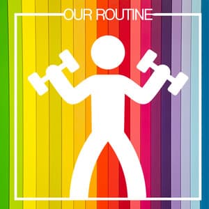 Our Routine - Musica Para Hacer Ejercicio, Fitness y Gimnasio