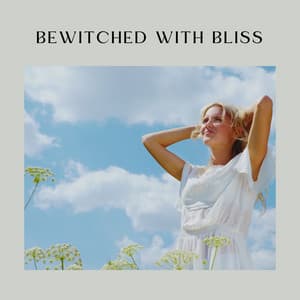 Bewitched with Bliss - Musique Zen