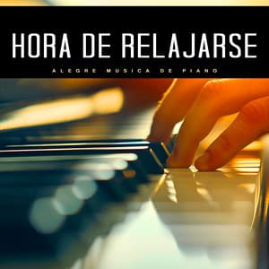 Hora de relajarse - Alegre Musica de Piano