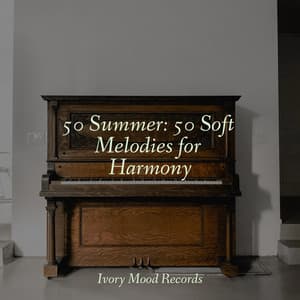 50 Summer: 50 Soft Melodies for Harmony - Ivory Mood