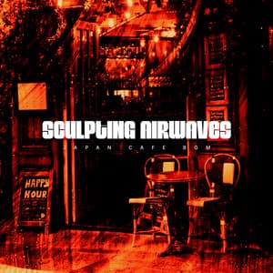 Sculpting Airwaves - Japan Cafe BGM
