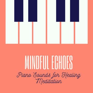 Mindful Echoes: Piano Sounds for Healing Meditation - #Pianoclassico