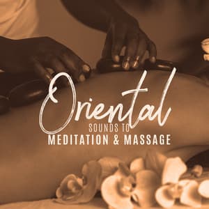 Oriental Sounds to Meditation & Massage - Deep Hypnosis, Spiritual Changes, Soothing Tones of New Age - Oriental New Age Lounge