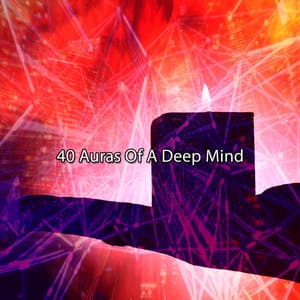 40 Auras Of A Deep Mind - Relaxing Music Moods