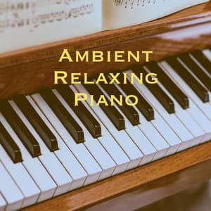 Ambient Relaxing Piano - Musica Relajante