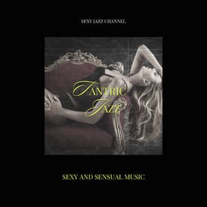 Tantric Jazz - Sexy And Sensual Music - Sexy Jazz Channel