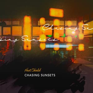 Chasing Sunsets - Heat Shield