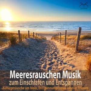 Meeresrauschen Musik zum Einschlafen und Entspannen: Naturgeräusche am Meer, Entspannungsmusik Innerer Frieden - Max Entspannung