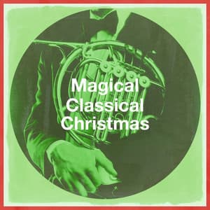 Magical Classical Christmas - Classical Music