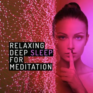 Relaxing Deep Sleep for Meditation - Relaxing Meditation for Deep Sleep