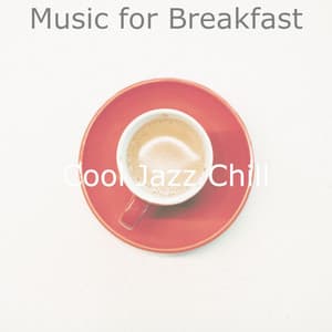 Music for Breakfast - Cool Jazz Chill