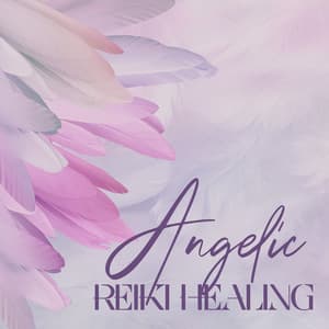 Angelic Reiki Healing: Sacred Meditation Music with Divine Choir to Heal Your Physical, Emotional, and Psychological Issues, Feel Relaxed, Warm, and Safe During Angelic Connection - Spiritual Healing Music Universe