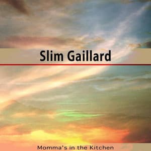Momma's in the Kitchen - Slim Gaillard